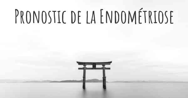 Pronostic de la Endométriose