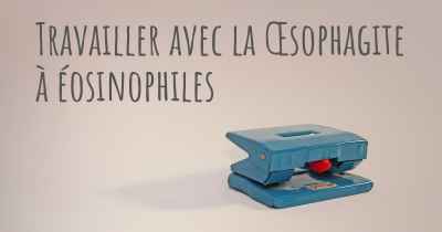 Travailler avec la Œsophagite à éosinophiles