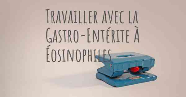 Travailler avec la Gastro-Entérite À Éosinophiles