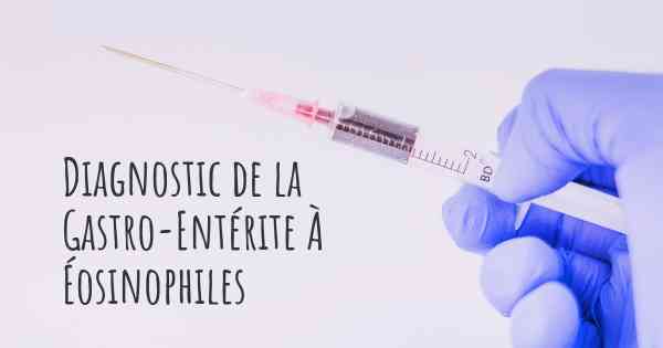 Diagnostic de la Gastro-Entérite À Éosinophiles