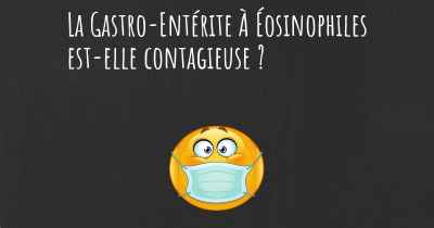 La Gastro-Entérite À Éosinophiles est-elle contagieuse ?