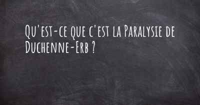 Qu'est-ce que c'est la Paralysie de Duchenne-Erb ?