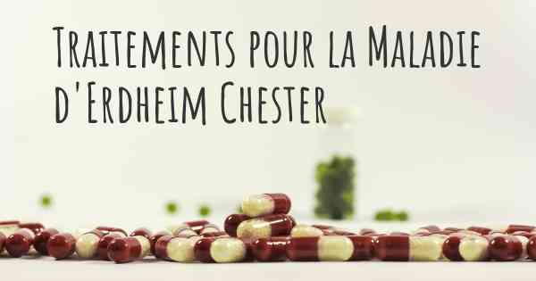 Traitements pour la Maladie d'Erdheim Chester