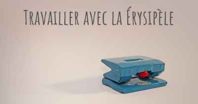 Travailler avec la Érysipèle