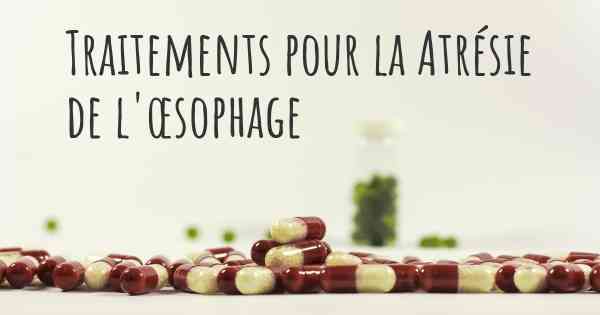 Traitements pour la Atrésie de l'œsophage