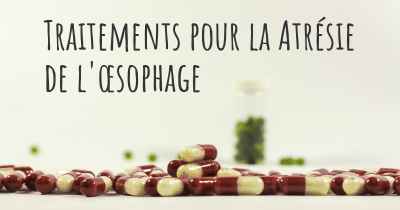 Traitements pour la Atrésie de l'œsophage