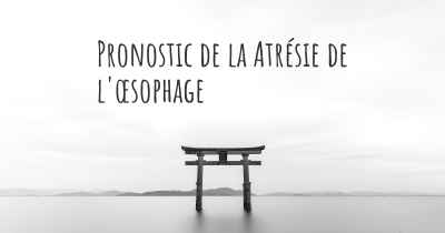 Pronostic de la Atrésie de l'œsophage