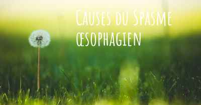 Causes du Spasme œsophagien