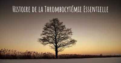 Histoire de la Thrombocytémie Essentielle