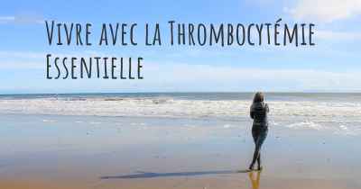Vivre avec la Thrombocytémie Essentielle