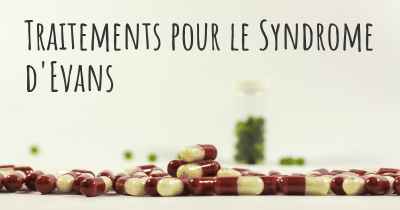 Traitements pour le Syndrome d'Evans