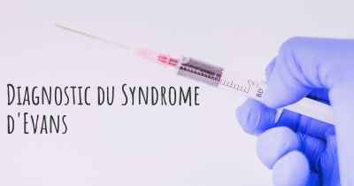 Diagnostic du Syndrome d'Evans