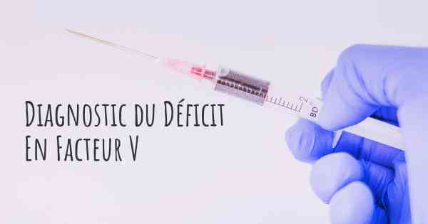 Diagnostic du Déficit En Facteur V