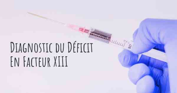 Diagnostic du Déficit En Facteur XIII