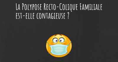 La Polypose Recto-Colique Familiale est-elle contagieuse ?