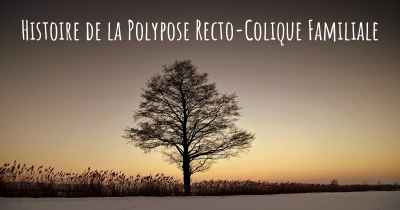 Histoire de la Polypose Recto-Colique Familiale