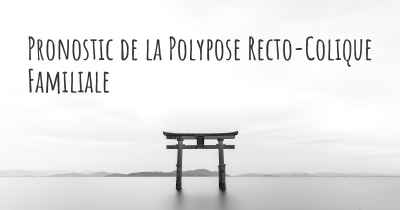 Pronostic de la Polypose Recto-Colique Familiale