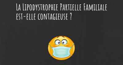 La Lipodystrophie Partielle Familiale est-elle contagieuse ?