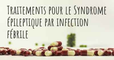 Traitements pour le Syndrome épileptique par infection fébrile