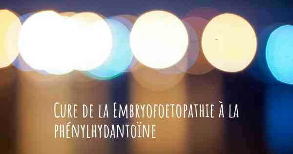 Cure de la Embryofoetopathie à la phénylhydantoïne