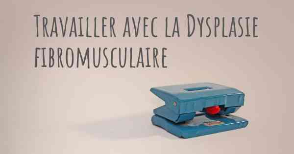 Travailler avec la Dysplasie fibromusculaire