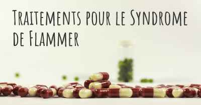 Traitements pour le Syndrome de Flammer