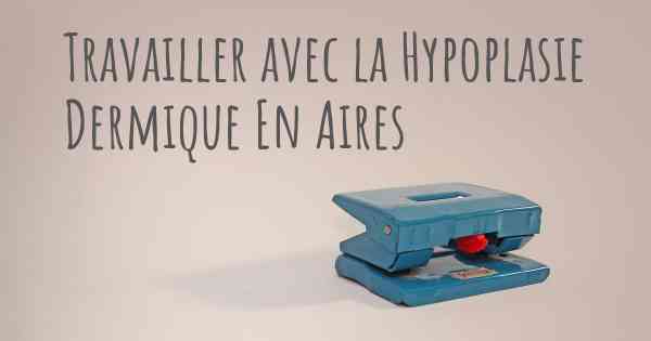 Travailler avec la Hypoplasie Dermique En Aires