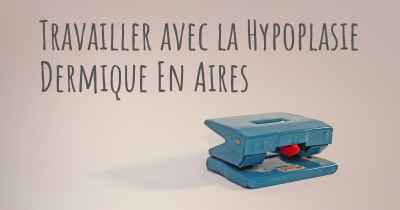 Travailler avec la Hypoplasie Dermique En Aires