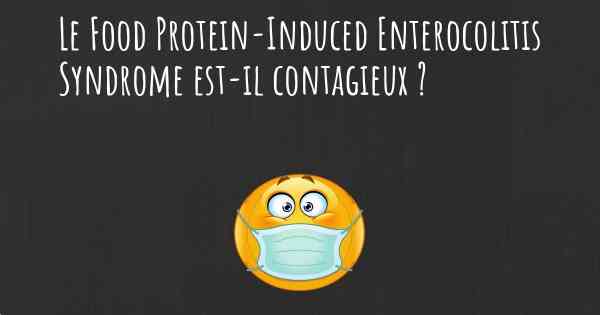 Le Food Protein-Induced Enterocolitis Syndrome est-il contagieux ?