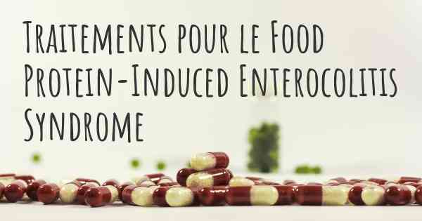 Traitements pour le Food Protein-Induced Enterocolitis Syndrome