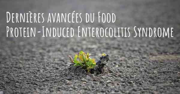 Dernières avancées du Food Protein-Induced Enterocolitis Syndrome
