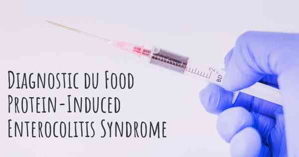 Diagnostic du Food Protein-Induced Enterocolitis Syndrome