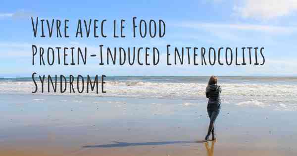 Vivre avec le Food Protein-Induced Enterocolitis Syndrome