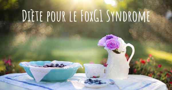 Diète pour le FoxG1 Syndrome