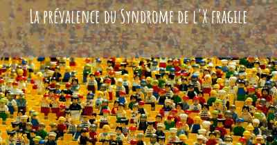 La prévalence du Syndrome de l'X fragile