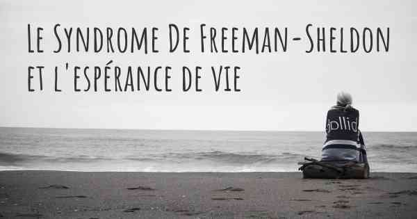 Le Syndrome De Freeman-Sheldon et l'espérance de vie