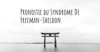 Pronostic du Syndrome De Freeman-Sheldon