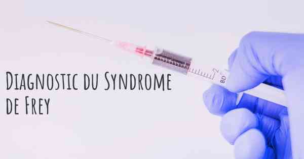 Diagnostic du Syndrome de Frey