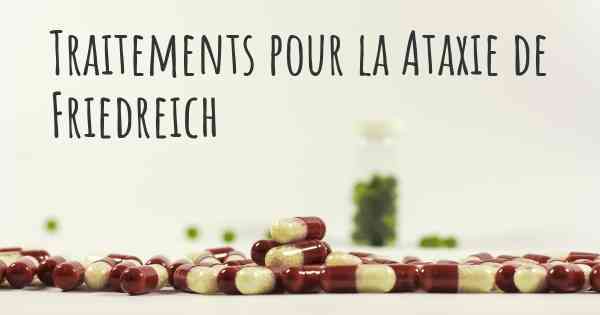 Traitements pour la Ataxie de Friedreich