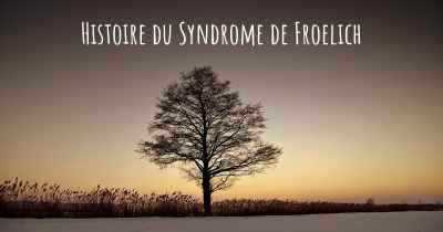 Histoire du Syndrome de Froelich
