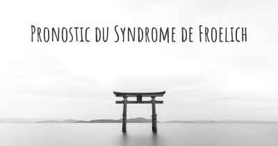 Pronostic du Syndrome de Froelich