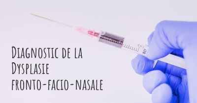 Diagnostic de la Dysplasie fronto-facio-nasale