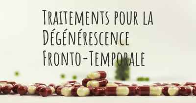 Traitements pour la Dégénérescence Fronto-Temporale