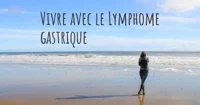 Vivre avec le Lymphome gastrique