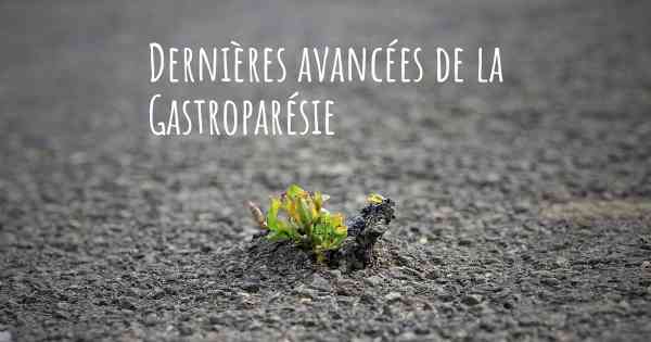 Dernières avancées de la Gastroparésie