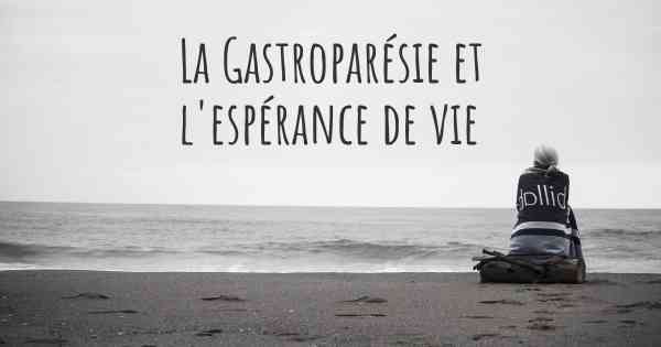 La Gastroparésie et l'espérance de vie