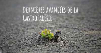 Dernières avancées de la Gastroparésie