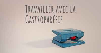 Travailler avec la Gastroparésie