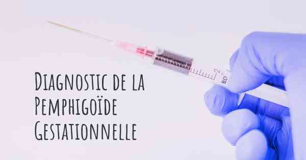 Diagnostic de la Pemphigoïde Gestationnelle