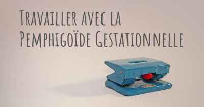 Travailler avec la Pemphigoïde Gestationnelle